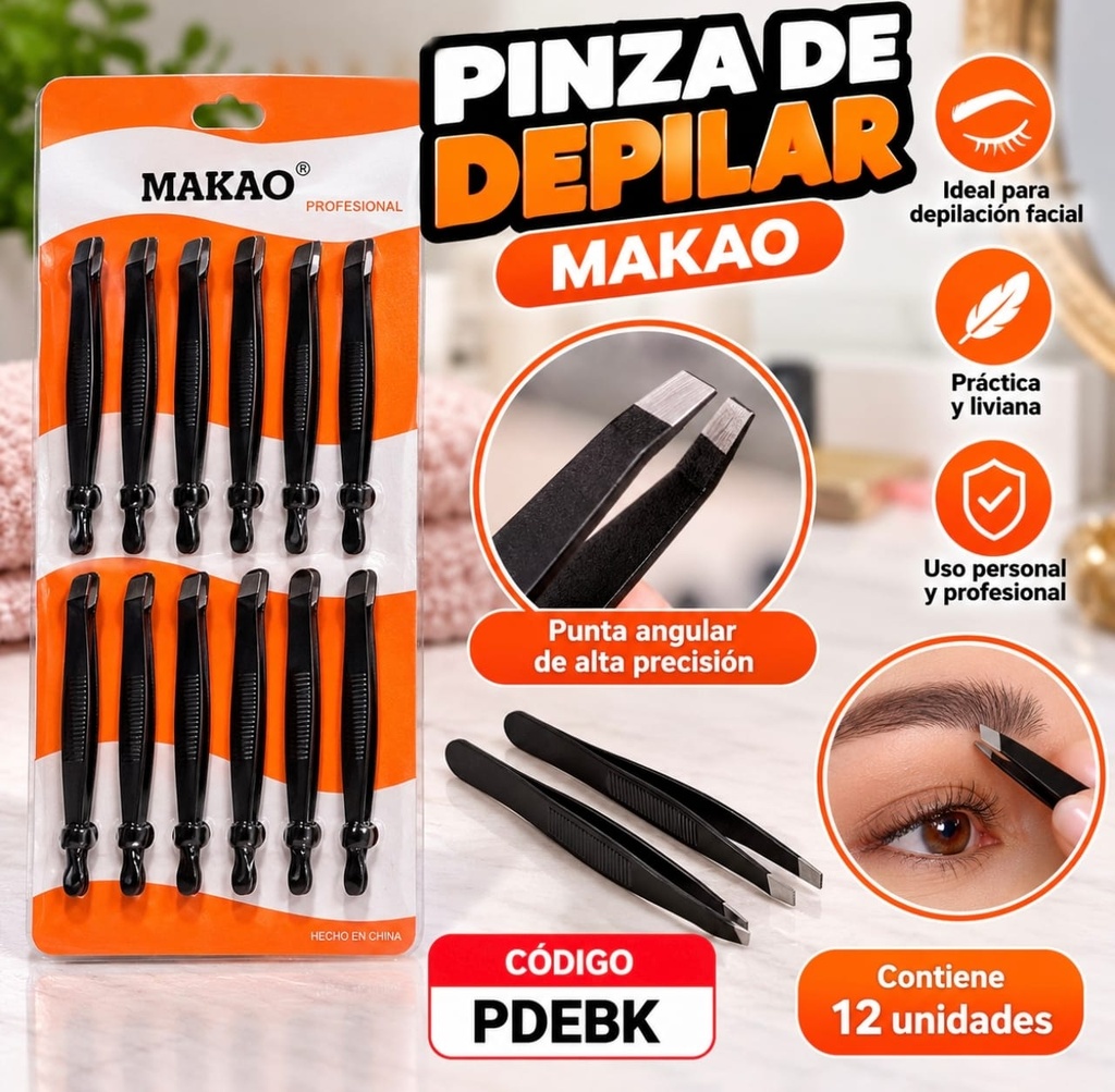 PINZA DEPILAR MAKAO X 12 PRECIO UNITARIO PDEBK